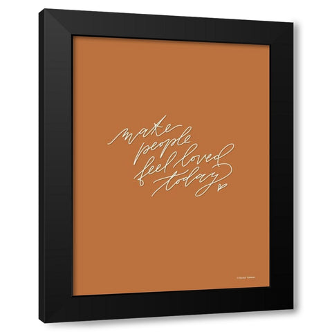 Make People Feel Loved Today Black Modern Wood Framed Art Print by Nieman, Rachel