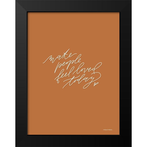 Make People Feel Loved Today Black Modern Wood Framed Art Print by Nieman, Rachel