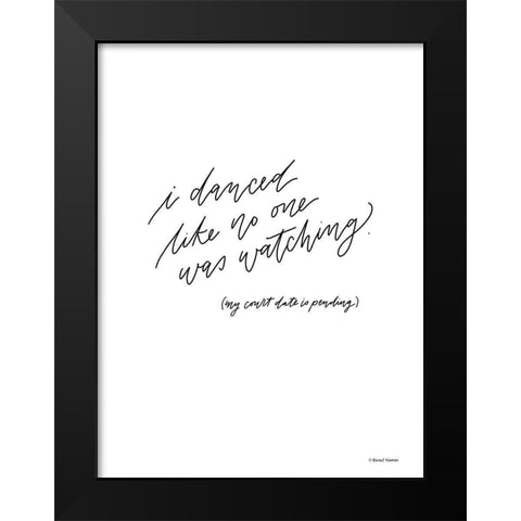 I Danced Like No One Was Watching Black Modern Wood Framed Art Print by Nieman, Rachel