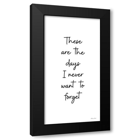 These Are the Days Black Modern Wood Framed Art Print with Double Matting by Ball, Susan