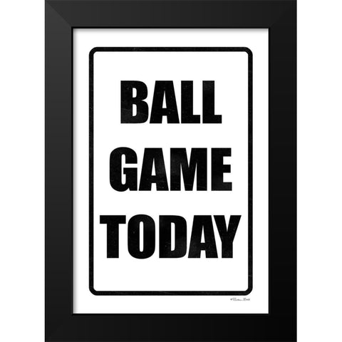 Ball Game Today Black Modern Wood Framed Art Print by Ball, Susan