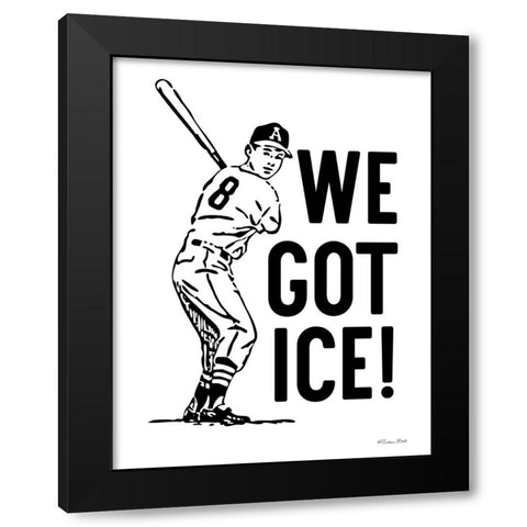 We Got Ice! Black Modern Wood Framed Art Print by Ball, Susan