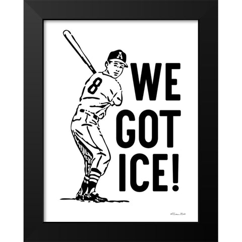 We Got Ice! Black Modern Wood Framed Art Print by Ball, Susan