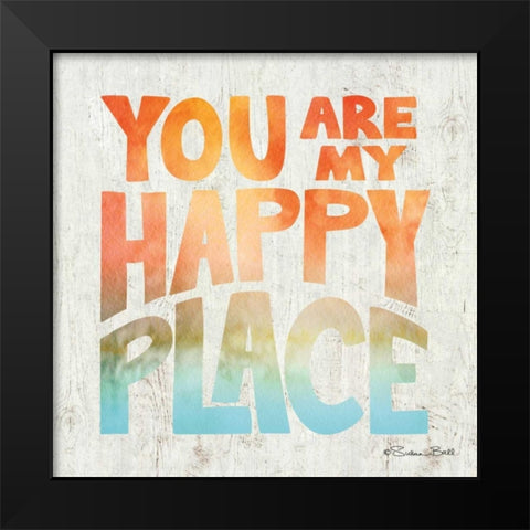 You are My Happy Place Black Modern Wood Framed Art Print by Ball, Susan