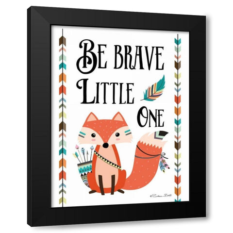 Be Brave Little One Black Modern Wood Framed Art Print by Ball, Susan