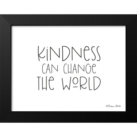 Kindness Can Change the World Black Modern Wood Framed Art Print by Ball, Susan