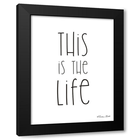 This is the Life Black Modern Wood Framed Art Print with Double Matting by Ball, Susan