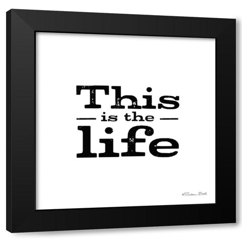This is the Life Black Modern Wood Framed Art Print with Double Matting by Ball, Susan