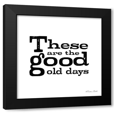 These are the Good Old Days Black Modern Wood Framed Art Print with Double Matting by Ball, Susan