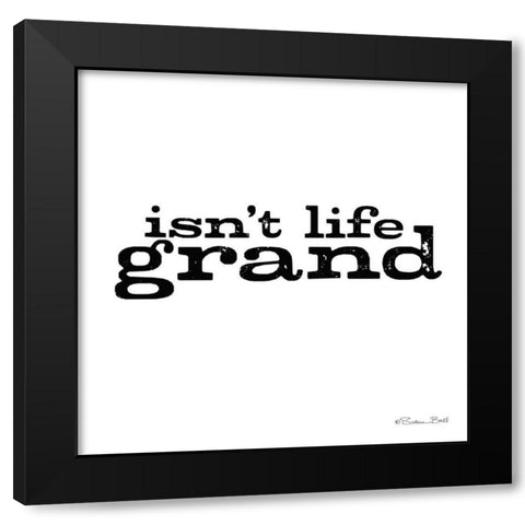 Isnt Life Grand Black Modern Wood Framed Art Print with Double Matting by Ball, Susan