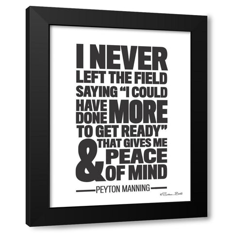 Peyton Manning Quote Black Modern Wood Framed Art Print by Ball, Susan