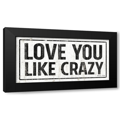 Love You Like Crazy Black Modern Wood Framed Art Print with Double Matting by Ball, Susan