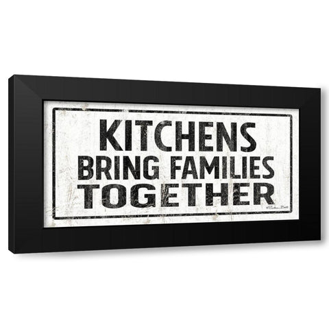 Kitchens Bring Families Together Black Modern Wood Framed Art Print by Ball, Susan