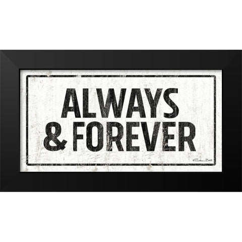 Always and Forever Black Modern Wood Framed Art Print by Ball, Susan