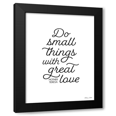 Do Small Things with Great Love Black Modern Wood Framed Art Print by Ball, Susan