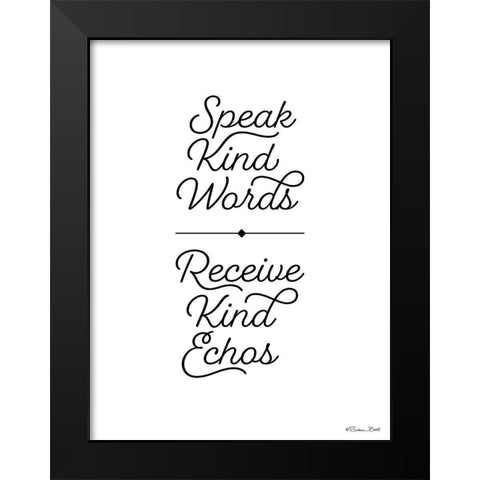 Speak Kind Words Black Modern Wood Framed Art Print by Ball, Susan