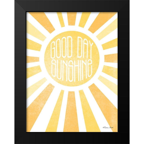 Good Day Sunshine Black Modern Wood Framed Art Print by Ball, Susan