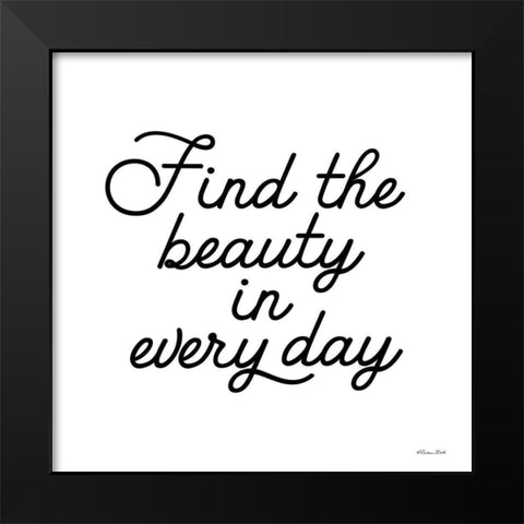 Find the Beauty     Black Modern Wood Framed Art Print by Ball, Susan