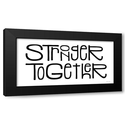 Stronger Together Black Modern Wood Framed Art Print by Ball, Susan