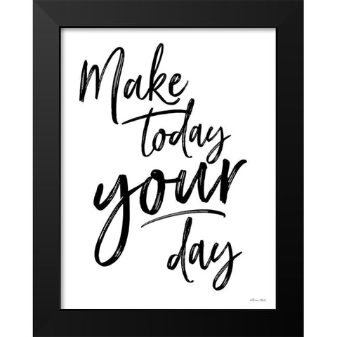 Make Today Your Day Black Modern Wood Framed Art Print by Ball, Susan