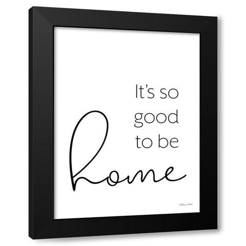 Its So Good to be Home Black Modern Wood Framed Art Print by Ball, Susan