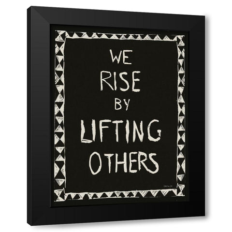 We Rise by Lifting Others Black Modern Wood Framed Art Print by Stellar Design Studio