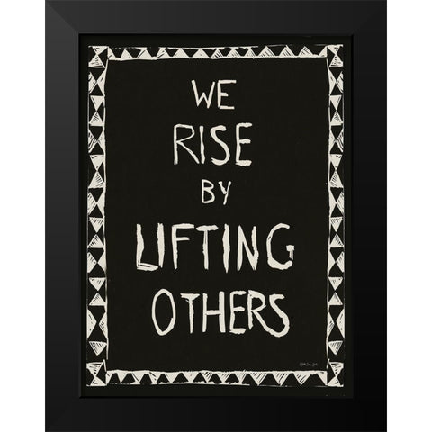 We Rise by Lifting Others Black Modern Wood Framed Art Print by Stellar Design Studio