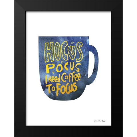 Hocus Pocus I Need Coffee to Focus Black Modern Wood Framed Art Print by Seven Trees Design