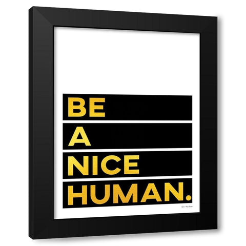 Be A Nice Human Black Modern Wood Framed Art Print with Double Matting by Seven Trees Design