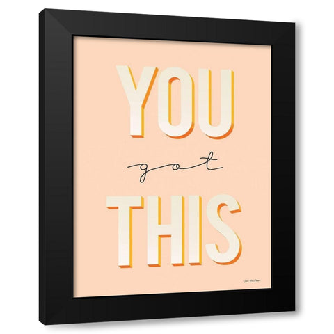 You Got This Black Modern Wood Framed Art Print with Double Matting by Seven Trees Design