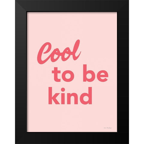 Cool to Be Kind Black Modern Wood Framed Art Print by Seven Trees Design