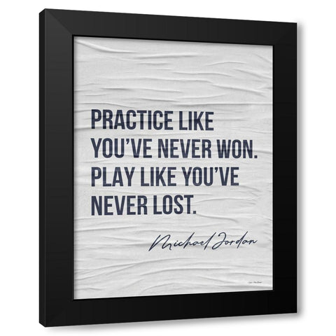Practice Like Youve Never Won Black Modern Wood Framed Art Print with Double Matting by Seven Trees Design