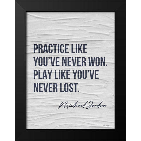 Practice Like Youve Never Won Black Modern Wood Framed Art Print by Seven Trees Design