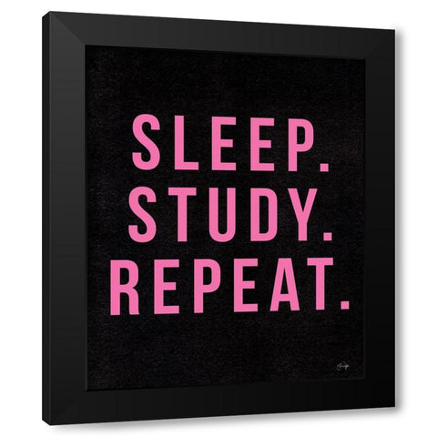 Sleep. Study. Sleep. Black Modern Wood Framed Art Print with Double Matting by Yass Naffas Designs