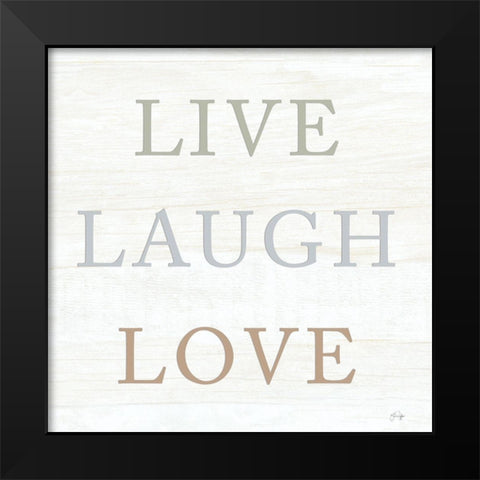Live, Laugh, Love Black Modern Wood Framed Art Print by Yass Naffas Designs