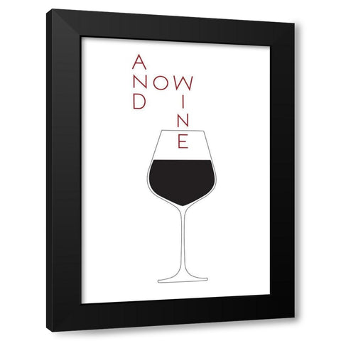 And Now Wine Black Modern Wood Framed Art Print by 1x Studio II