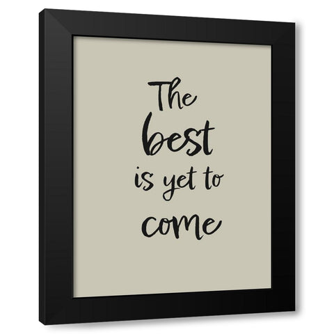 The best is yet to come Black Modern Wood Framed Art Print with Double Matting by 1x Studio II