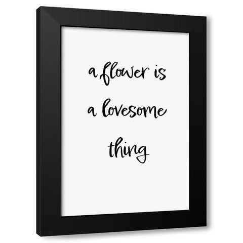 A flower is a lovesome thing Black Modern Wood Framed Art Print by 1x Studio II