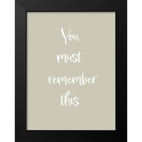 You must remember this Black Modern Wood Framed Art Print by 1x Studio II