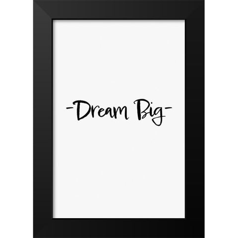 Dream Big Black Modern Wood Framed Art Print by 1x Studio II