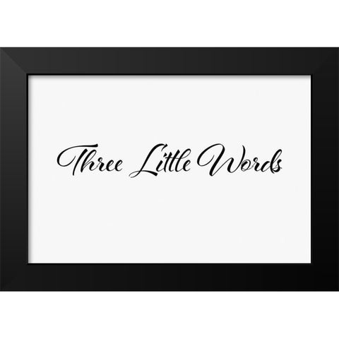Three little words Black Modern Wood Framed Art Print by 1x Studio II