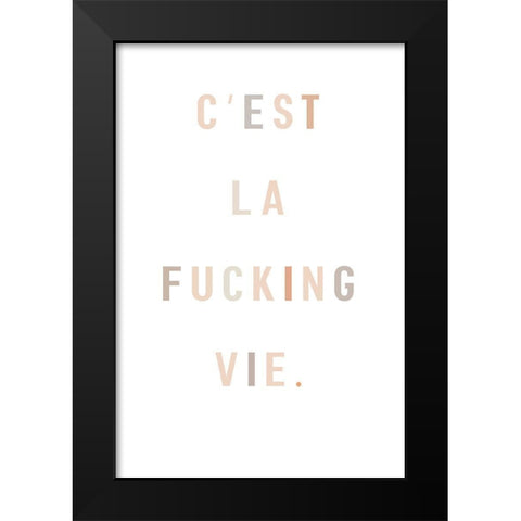 Cest la fucking vie Black Modern Wood Framed Art Print by Sawall, Anastasia