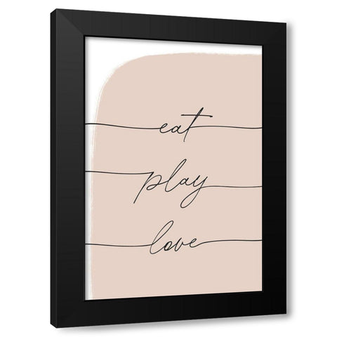 Eat Play Love Black Modern Wood Framed Art Print with Double Matting by Sawall, Anastasia