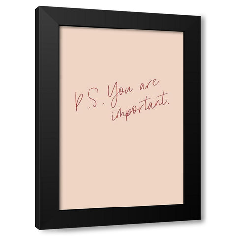 P.S. You are important Black Modern Wood Framed Art Print with Double Matting by Sawall, Anastasia
