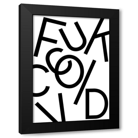 Fuck Covid - White Black Modern Wood Framed Art Print by 1x Studio II