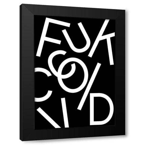 Fuck Covid - Black Black Modern Wood Framed Art Print with Double Matting by 1x Studio II