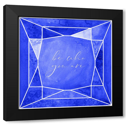 Be who you are gem cobalt blue Black Modern Wood Framed Art Print by Laiz Blursbyai, Rosana