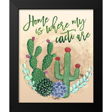 Home is where my cacti are Black Modern Wood Framed Art Print by Laiz Blursbyai, Rosana