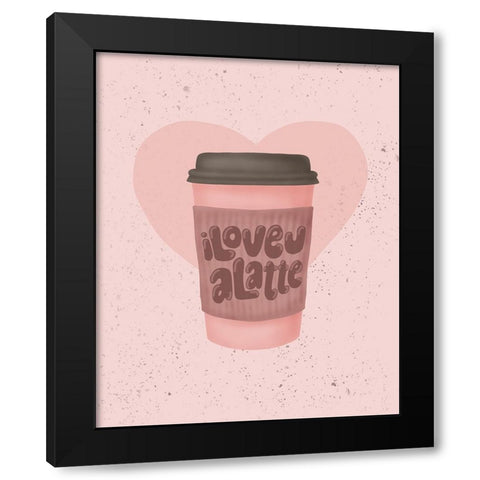 Love you a Latte Black Modern Wood Framed Art Print with Double Matting by Eleonora, Aminah