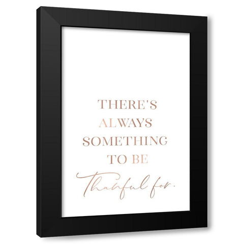 Theres always something to be thankful for Black Modern Wood Framed Art Print by Laiz Blursbyai, Rosana